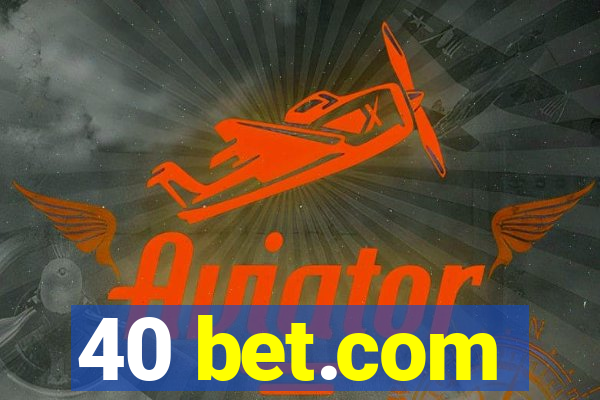 40 bet.com